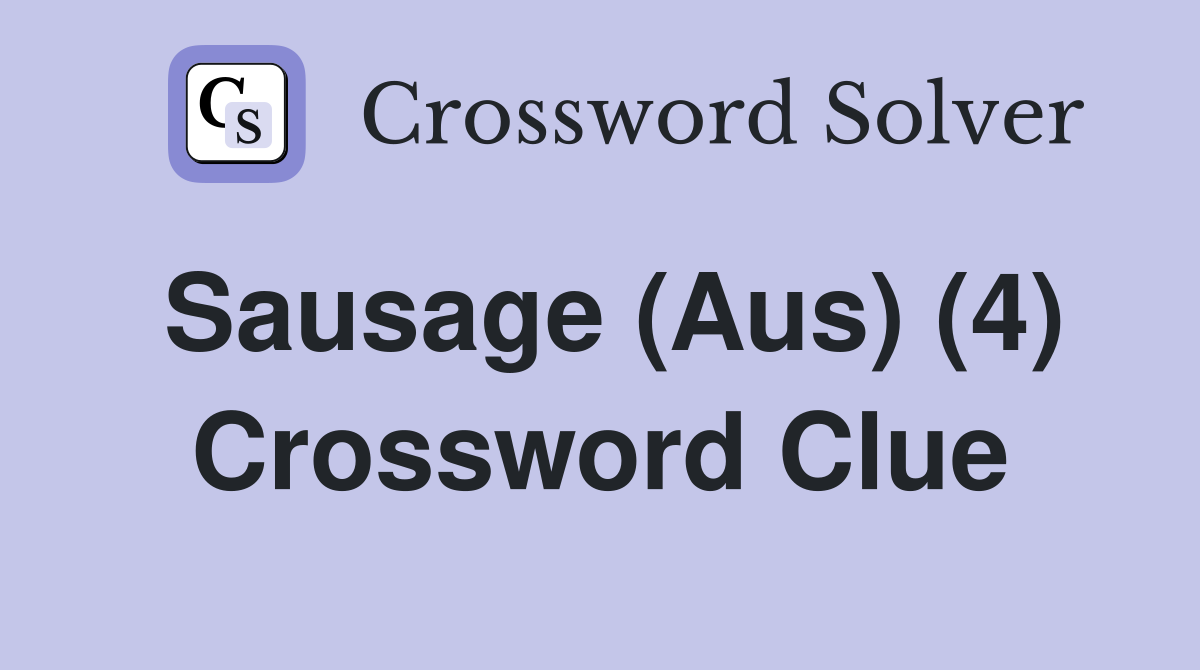 Sausage (Aus) (4) Crossword Clue Answers Crossword Solver